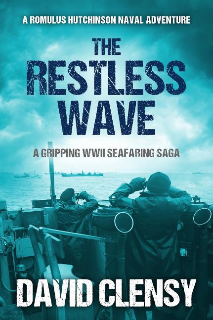 The Restless Wave: A gripping WWII seafaring saga (Romulus Hutchinson Naval Adventures Book 4)