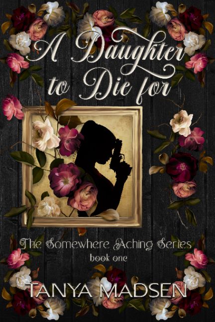 A Daughter to Die For - Book One in The Somewhere Aching Series